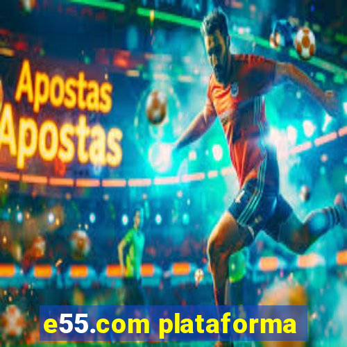 e55.com plataforma